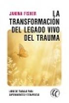 TRANSFORMACION DEL LEGADO VIVO DEL TRAUMA. LA