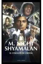 M. NIGHT SHYAMALAN. EL CINEASTA DE CRISTAL