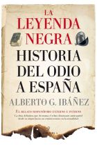 LEYENDA NEGRA: HISTORIA DEL ODIO A ESPAÑA. LA