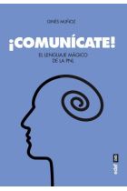 COMUNICATE! EL LENGUAJE MAGICO DE LA PNL