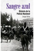 SANGRE AZUL. HISTORIA DE LA POLICIA NACIONAL