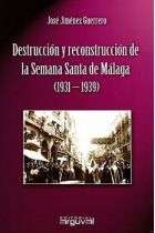 DESTRUCCION Y RECONSTRUCCION SEMANA SANTA MALAGA (1931-1939)