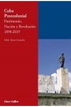 CUBA POSTCOLONIAL. PATRIMONIO, NACION Y REVOLUCION 1898-2015